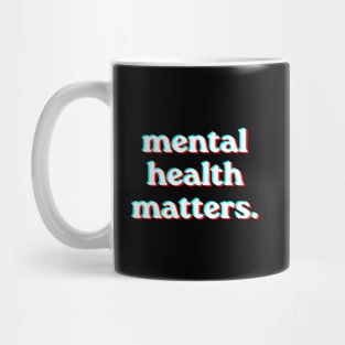 Mental Health Matters Holpgraphic style v2 Mug
